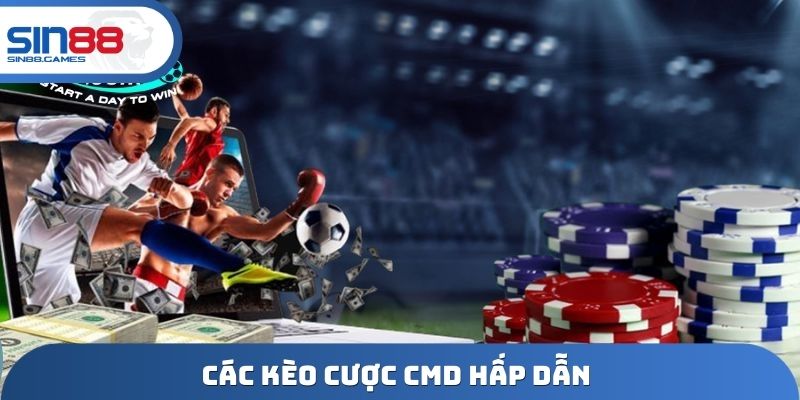 Các kèo cược CMD hấp dẫn