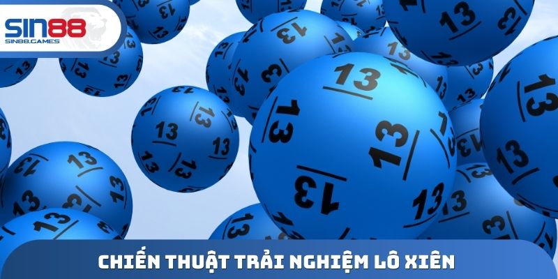 Chiến thuật trải nghiệm lô xiên