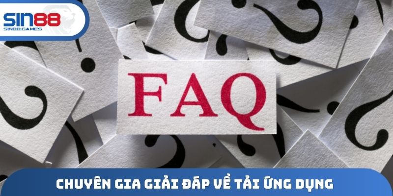 Chuyên gia giải đáp về tải ứng dụng