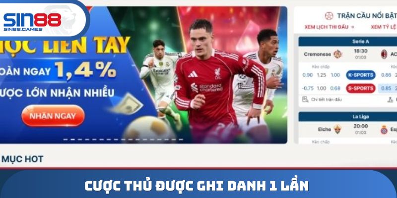 Cược thủ được ghi danh 1 lần