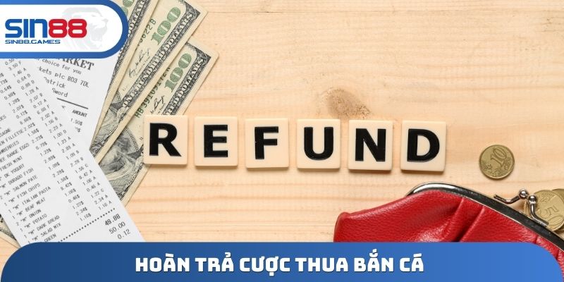 hoàn trả cược thua bắn cá