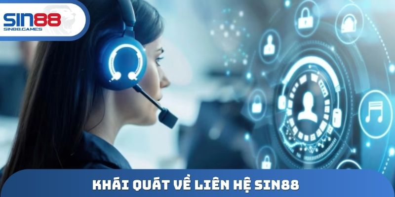 Khái quát về liên hệ SIN88