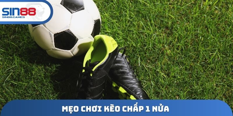 Mẹo chơi kèo chấp 1 nửa