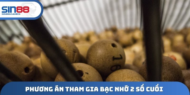 Phương án tham gia bạc nhớ 2 số cuối giải đặc biệt