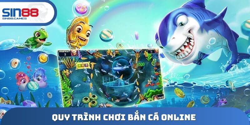 Quy trình chơi bắn cá Online