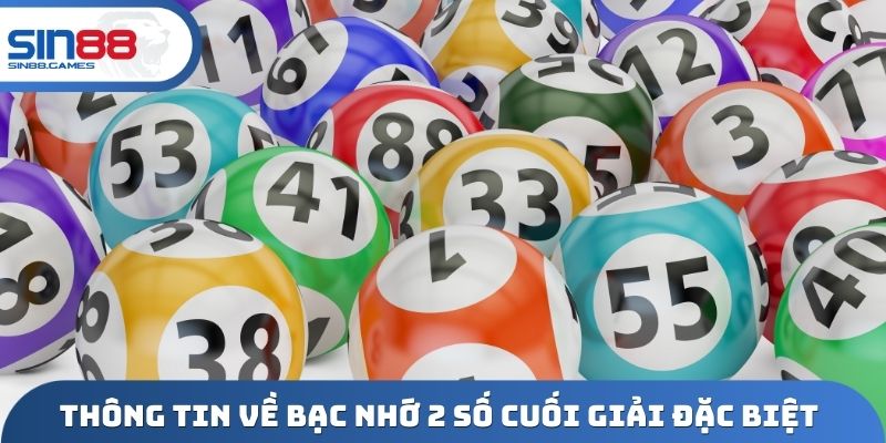 Thông tin về cách chơi bạc nhớ 2 số cuối giải đặc biệt